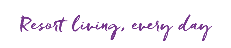 Resort living, every day